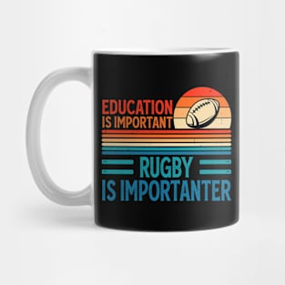 Education Is Important Rugby Is Importanter For Rugby Lover - Funny Rugby Player Mug